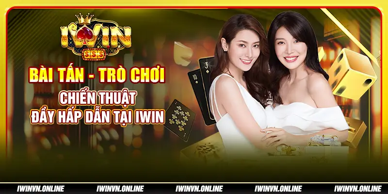 Bài Tấn - Trò chơi chiến thuật đầy hấp dẫn tại IWIN