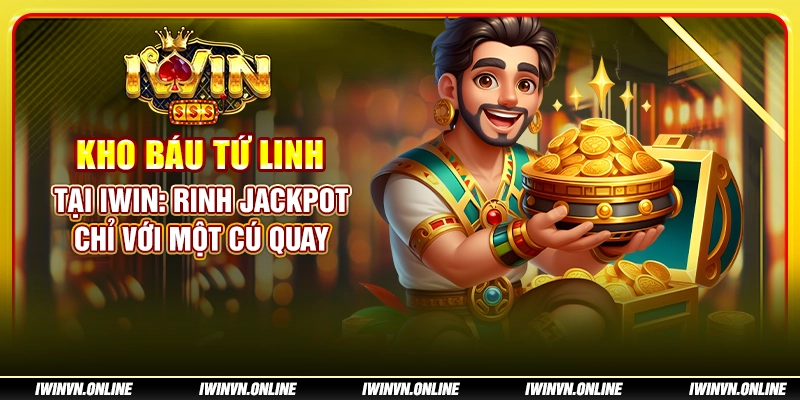 Kho báu tứ linh tại IWIN: Rinh jackpot chỉ với một cú quay