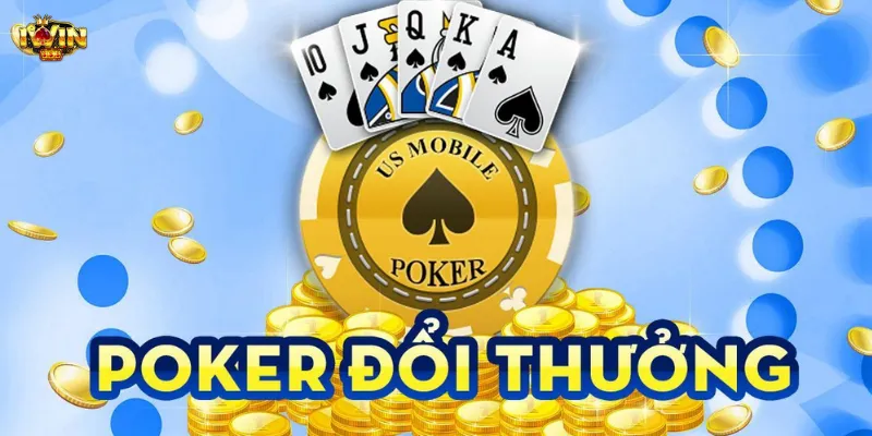 Khám phá tổng quan về poker đổi thưởng